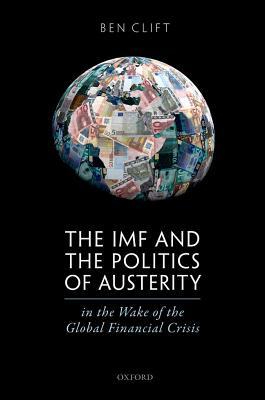 Read The IMF and the Politics of Austerity in the Wake of the Global Financial Crisis - Ben Clift file in ePub