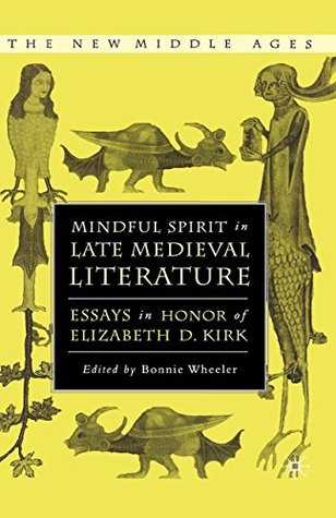 Download Mindful Spirit in Late Medieval Literature: Essays in Honor of Elizabeth D. Kirk - Bonnie Wheeler | PDF