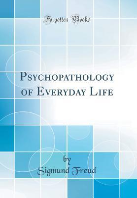 Read online Psychopathology of Everyday Life (Classic Reprint) - Sigmund Freud | ePub