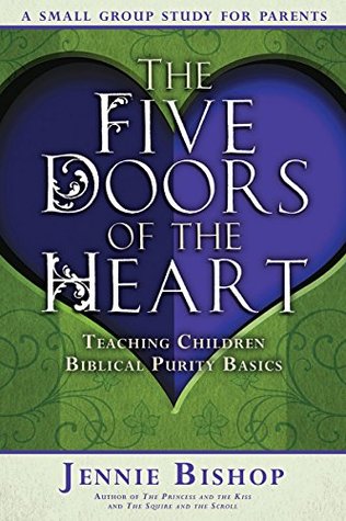 Read The Five Doors of the Heart: Teaching Children Biblical Purity Basics - Jennie Bishop | ePub
