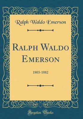 Read Ralph Waldo Emerson: 1803-1882 (Classic Reprint) - Ralph Waldo Emerson | ePub