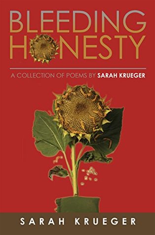 Read online Bleeding Honesty: A Collection of Poems by Sarah Krueger - Sarah Krueger | PDF