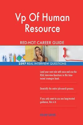 Read VP of Human Resource Red-Hot Career Guide; 2597 Real Interview Questions - Red-Hot Careers | PDF