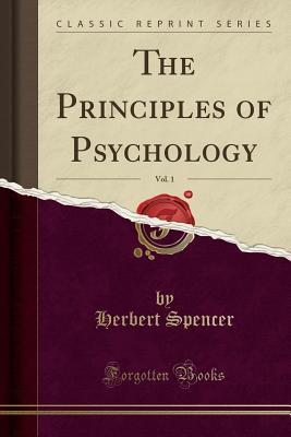 Download The Principles of Psychology, Vol. 1 (Classic Reprint) - Herbert Spencer | PDF