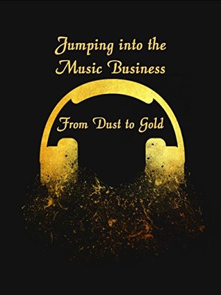 Download Jumping into the Music Business: From Dust To Gold - Halos Music file in PDF