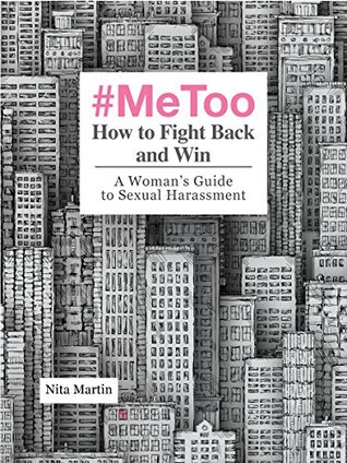 Download #MeToo How to Fight Back and Win: A Woman's Guide to Sexual Harassment - Nita Martin | PDF