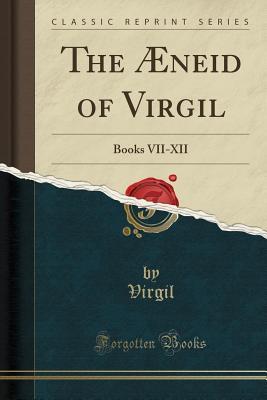 Read online The �neid of Virgil: Books VII-XII (Classic Reprint) - Virgil | ePub
