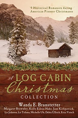 Download A Log Cabin Christmas Collection: 9 Historical Romances During American Pioneer Christmases - Wanda E. Brunstetter file in PDF