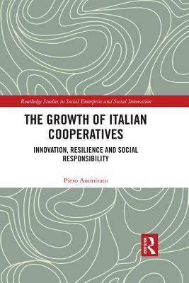 Read online The Growth of Italian Cooperatives: Innovation, Resilience and Social Responsibility - Piero Ammirato | ePub