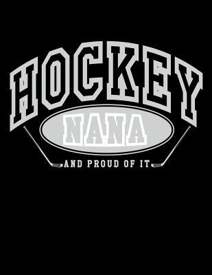 Download Hockey Nana and Proud of It: Unique Ice Hockey Gifts for Nanas - Hockey Journal 8.5x11 - NOT A BOOK | PDF