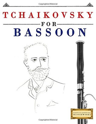 Read online Tchaikovsky for Bassoon: 10 Easy Themes for Bassoon Beginner Book - Easy Classical Masterworks | PDF