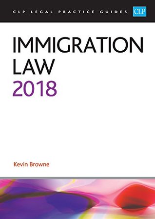 Download Immigration Law 2018 (CLP Legal Practice Guides) - Kevin Browne file in PDF