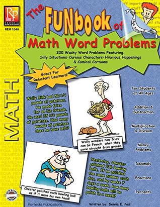 Download The FUNbook of Math Word Problems   Reproducible Activity Book: 200 Wacky Word Problems will Give Addition, Subtraction, Multiplication & Division Skills - Dennis E. Paul | PDF