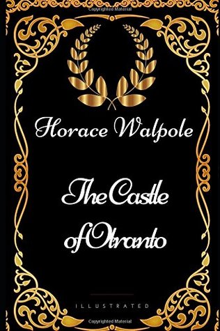 Read The Castle of Otranto: By Horace Walpole - Illustrated - Horace Walpole | ePub