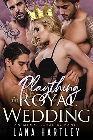 Read Plaything at the Royal Wedding: An MFMM Royal Romance - Lana Hartley | PDF