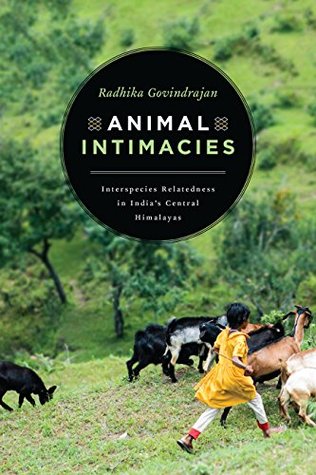 Read Animal Intimacies: Interspecies Relatedness in India's Central Himalayas - Radhika Govindrajan file in PDF