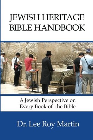 Read Jewish Heritage Bible Handbook: A Jewish Perspective on Every Book of the Bible - Dr. Lee Roy Martin | ePub