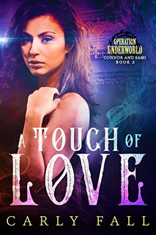 Download A Touch of Love: Operation Underworld: (Connor and Sami, Book 2) - Carly Fall | PDF