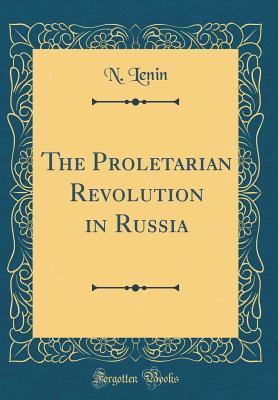Download The Proletarian Revolution in Russia (Classic Reprint) - N Lenin file in ePub