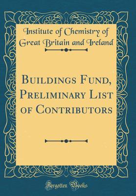 Download Buildings Fund, Preliminary List of Contributors (Classic Reprint) - Institute of Chemistry of Great Ireland file in PDF