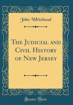 Read The Judicial and Civil History of New Jersey (Classic Reprint) - John Whitehead file in PDF