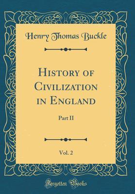 Read online History of Civilization in England, Vol. 2: Part II (Classic Reprint) - Henry Thomas Buckle file in ePub