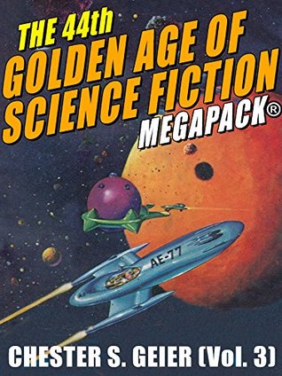 Read The 44th Golden Age of Science Fiction MEGAPACK®: Chester S. Geier - Chester S. Geier | PDF