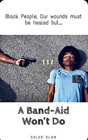 Download A Band-Aid Won't Do: Black People, Our Wounds Must Be Healed But - Chloe Elam | ePub