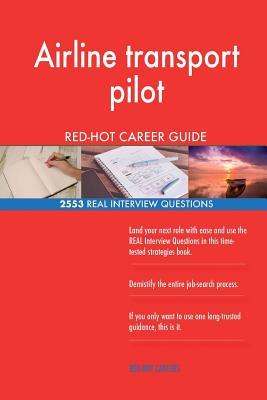 Read Airline Transport Pilot Red-Hot Career Guide; 2553 Real Interview Questions - Red-Hot Careers | PDF