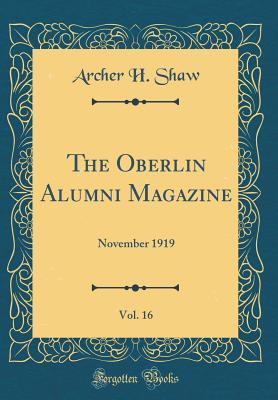 Read The Oberlin Alumni Magazine, Vol. 16: November 1919 (Classic Reprint) - Archer H Shaw file in PDF