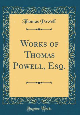 Read online Works of Thomas Powell, Esq. (Classic Reprint) - Thomas Powell file in PDF