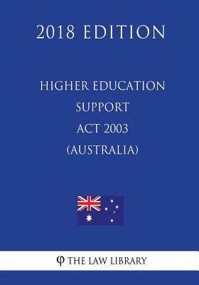 Download Higher Education Support ACT 2003 (Australia) (2018 Edition) - The Law Library | PDF