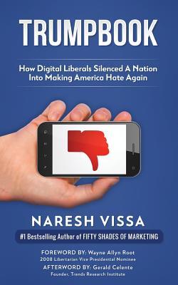 Download Trumpbook: How Digital Liberals Silenced a Nation Into Making America Hate Again - Naresh Vissa file in PDF
