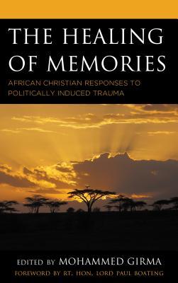 Read The Healing of Memories: African Christian Responses to Politically Induced Trauma - Mohammed Girma file in ePub