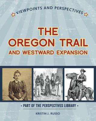 Download Viewpoints on the Oregon Trail and Westward Expansion - Kristin J. Russo | ePub