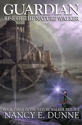 Read Guardian: Rise of the Nature Walker (The Nature Walker Trilogy, #3) - Nancy E. Dunne file in ePub