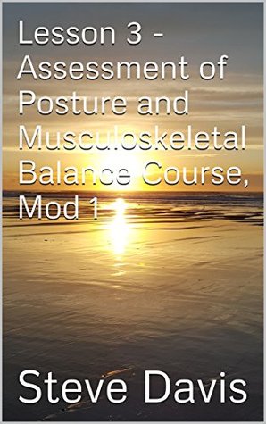 Download Lesson 3 - Assessment of Posture and Musculoskeletal Balance Course, Mod 1 (Present Moment Program Book 4) - Steve Davis | ePub