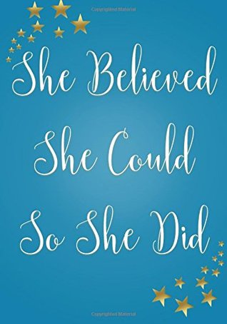 Download She Believed She Could So She Did Notebook (7 x 10 Inches): A Classic Ruled/Lined 7x10 Inch Notebook/Journal/Composition Book To Write In (Cute  Other Great Gifts for Women and Teen Girls) - NOT A BOOK file in PDF