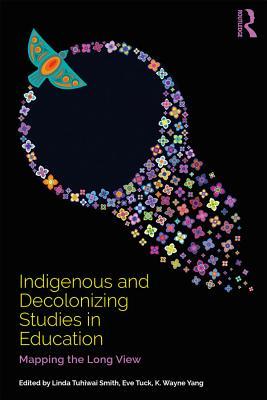 Read Indigenous and Decolonizing Studies in Education: Mapping the Long View - Linda Tuhiwai Smith | ePub