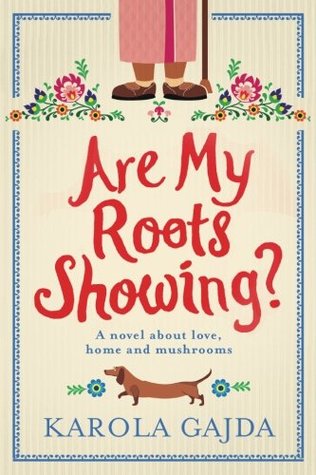 Read online Are My Roots Showing?: A laugh-out-loud comedy with heart & soul - Karola Gajda | ePub