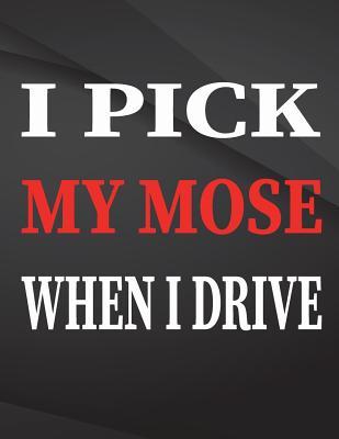 Read online I Pick My Nose When I Drive.: Jottings Drawings Black Background White Text Design Unlined Notebook - Large 8.5 X 11 Inches - 110 Pages Notebooks and Journals, for Minimal Design, Sketching, Funny Gag Gift for Coworkers, Funny Gag Gift, Funny Gag Gift - The Lights Hunter file in ePub