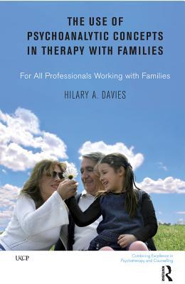 Read The Use of Psychoanalytic Concepts in Therapy with Families: For All Professionals Working with Families - Hilary Davies file in ePub