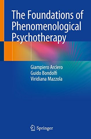 Read The Foundations of Phenomenological Psychotherapy - Giampiero Arciero file in ePub