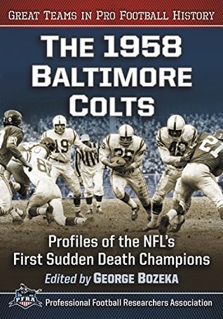 Read The 1958 Baltimore Colts: Profiles of the NFL’s First Sudden Death Champions (Great Teams in Pro Football History) - George Bozeka file in ePub
