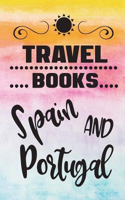 Download Travel Books Spain and Portugal: Blank Travel Journal, 5 X 8, 108 Lined Pages (Travel Planner & Organizer) - NOT A BOOK | ePub