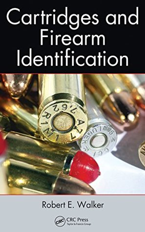 Read online Cartridges and Firearm Identification (Advances in Materials Science and Engineering) - Robert E. Walker | ePub