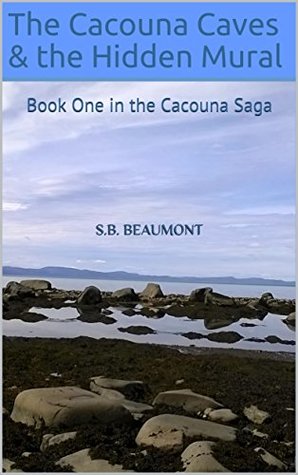 Download The Cacouna Caves & the Hidden Mural: Book One in the Cacouna Saga - S.B. Beaumont | ePub