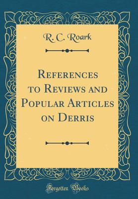Read online References to Reviews and Popular Articles on Derris (Classic Reprint) - R C Roark file in PDF