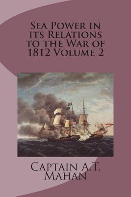Read Sea Power in Its Relations to the War of 1812 Volume 2 - Alfred Thayer Mahan | ePub