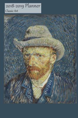 Read 2018-2019 Planner Classic Art: Academic Student School Planner July 2018-2019 Weekly Calendar Organizer, Van Gogh - Self Portrait - (Pd-1923) Cover, 6x9, with Yearly and Montly Pages - NOT A BOOK | ePub
